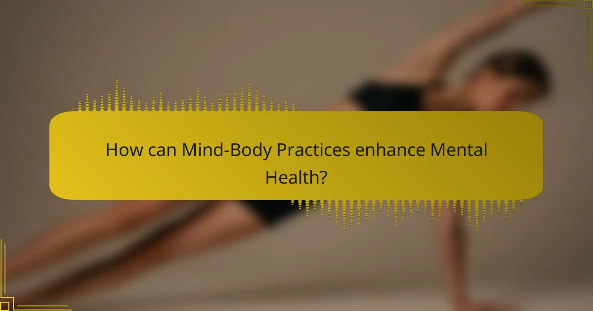 How can Mind-Body Practices enhance Mental Health?