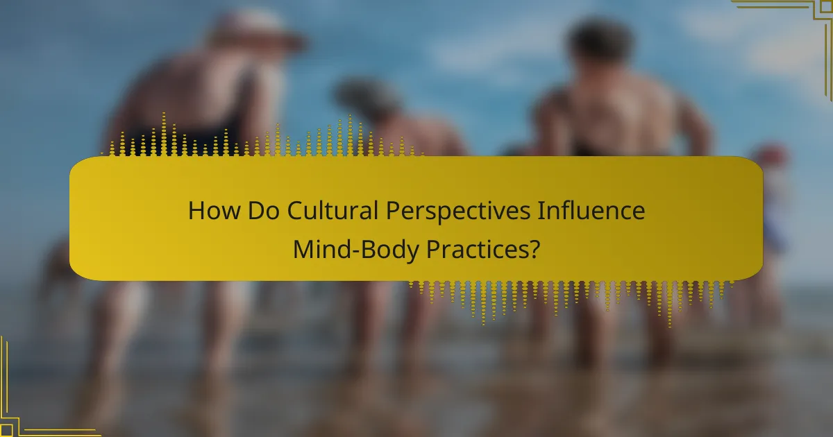 How Do Cultural Perspectives Influence Mind-Body Practices?