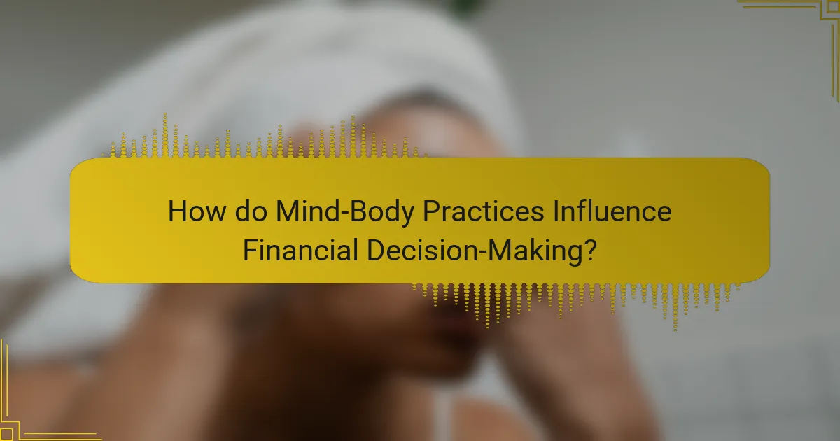 How do Mind-Body Practices Influence Financial Decision-Making?