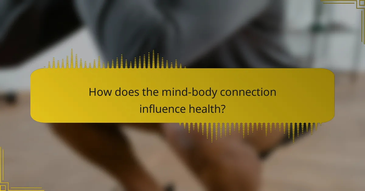 How does the mind-body connection influence health?