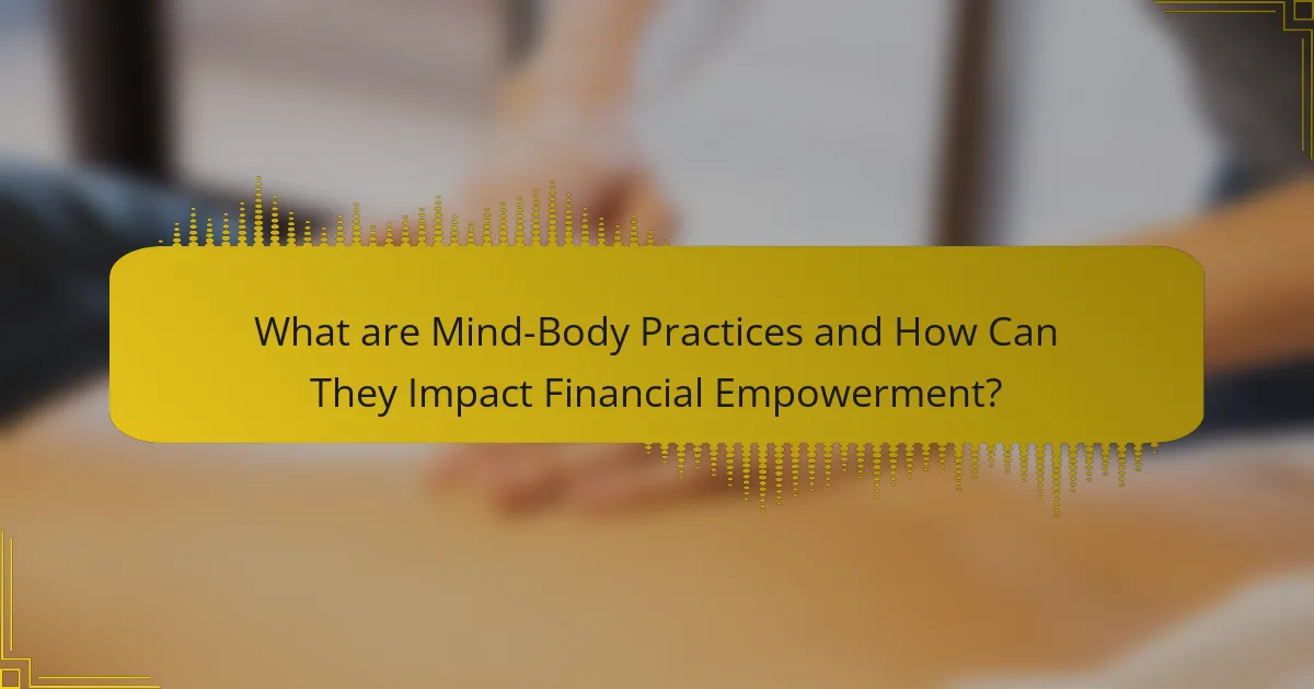 What are Mind-Body Practices and How Can They Impact Financial Empowerment?