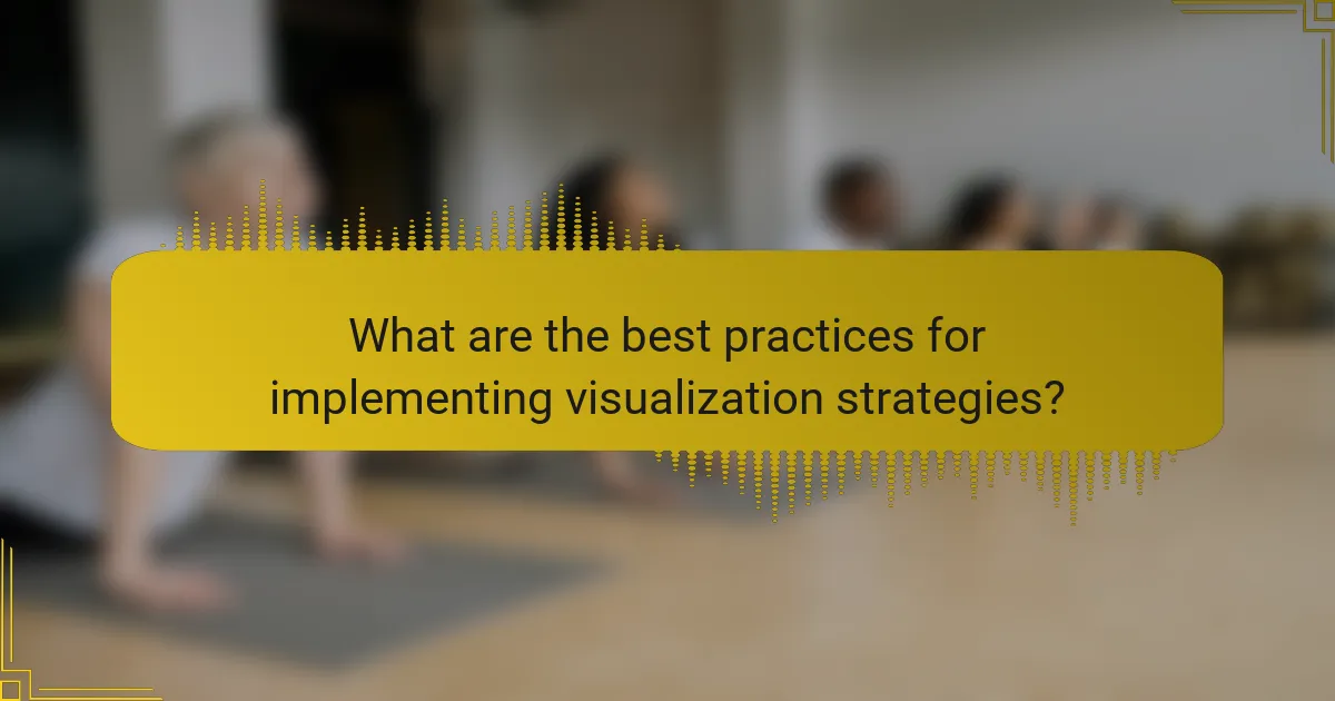 What are the best practices for implementing visualization strategies?