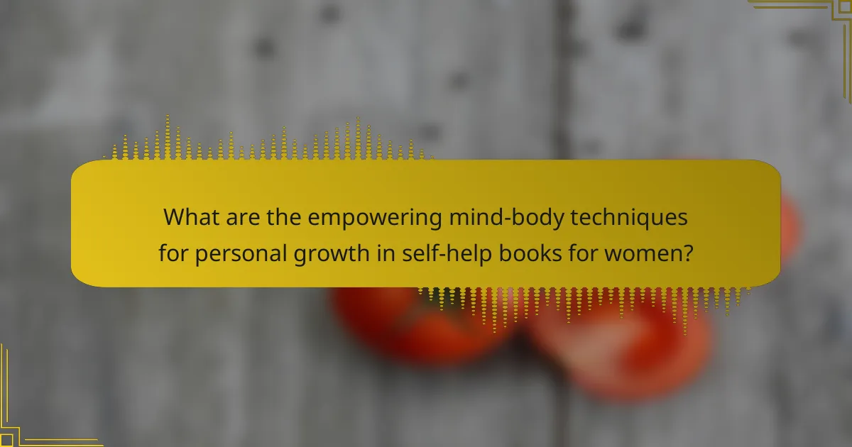 What are the empowering mind-body techniques for personal growth in self-help books for women?