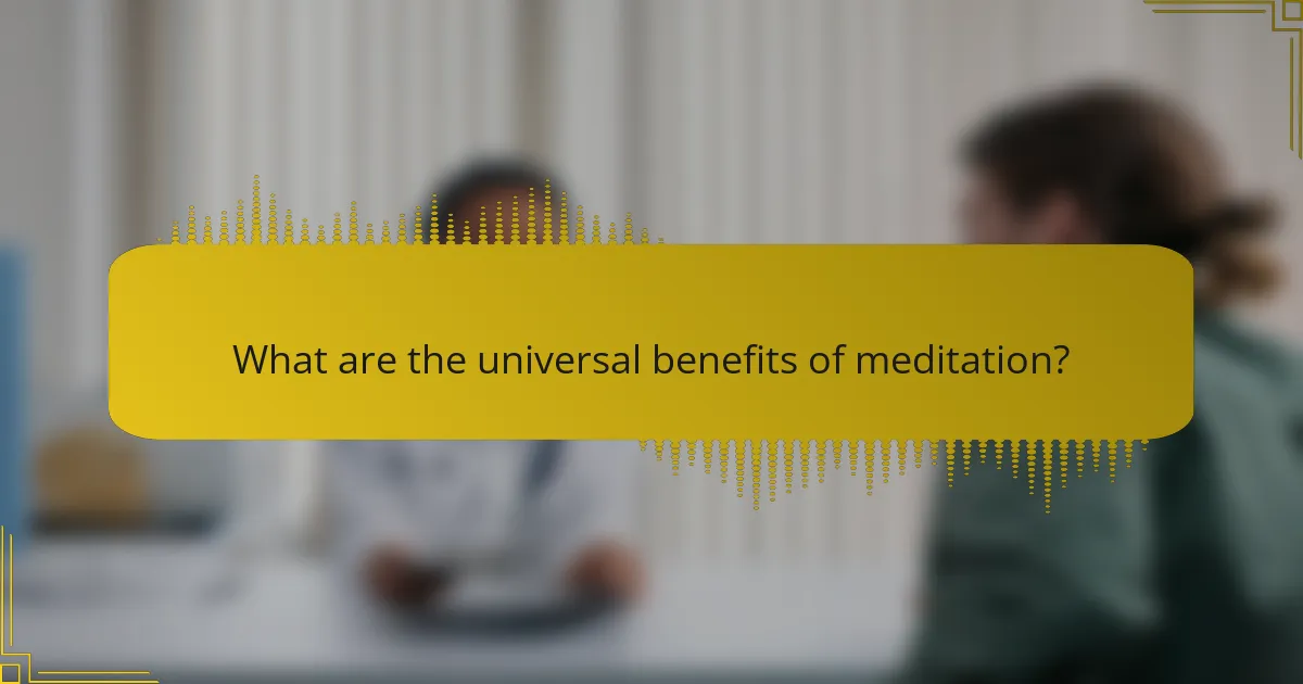 What are the universal benefits of meditation?