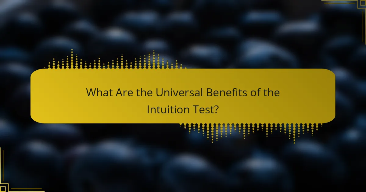 What Are the Universal Benefits of the Intuition Test?
