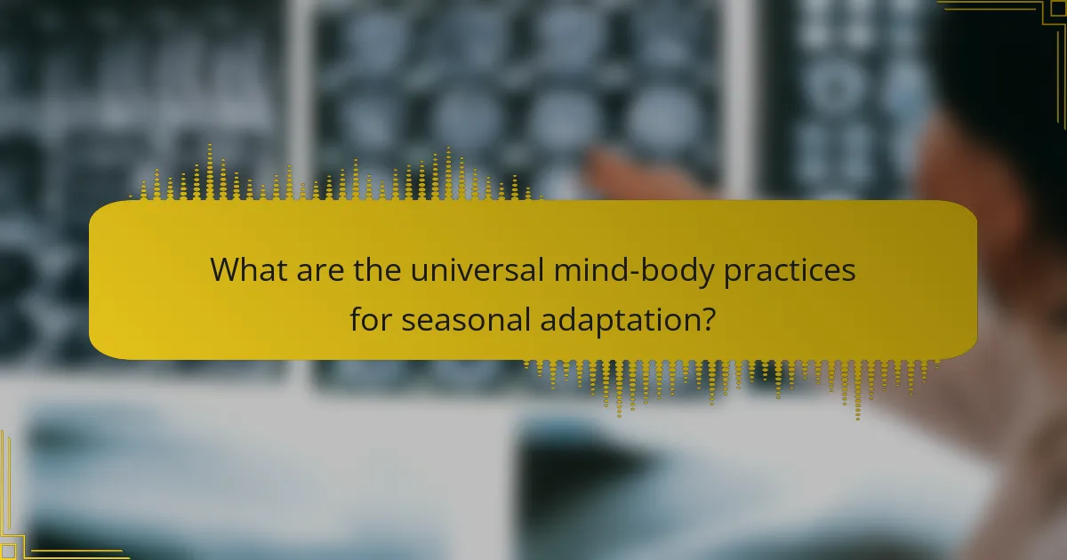 What are the universal mind-body practices for seasonal adaptation?