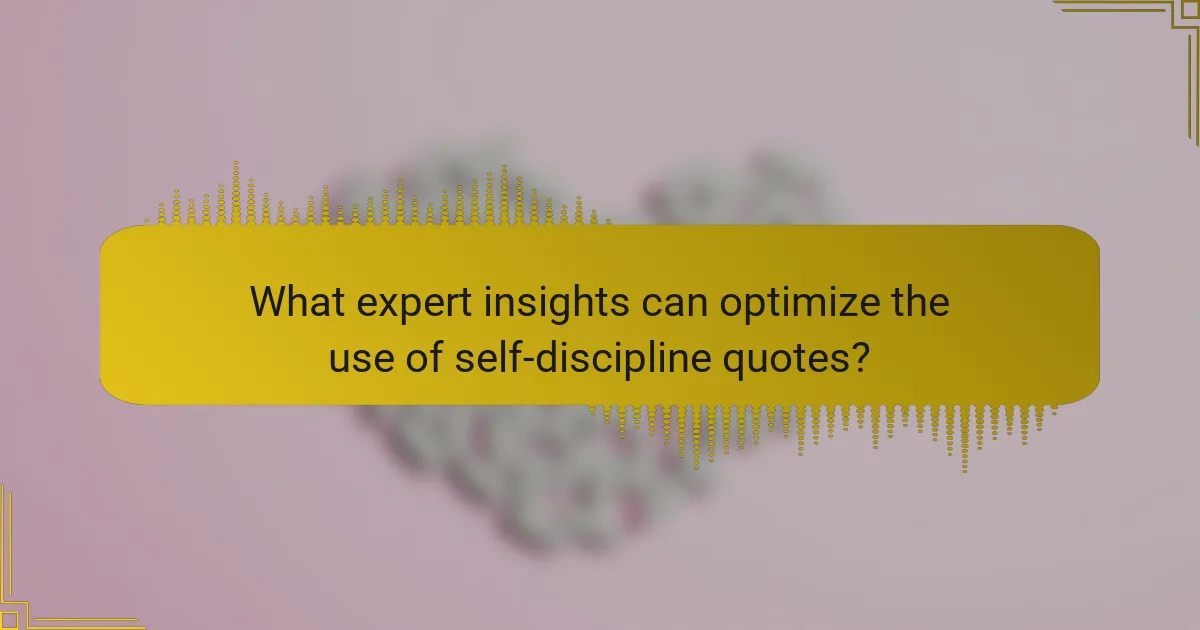 What expert insights can optimize the use of self-discipline quotes?
