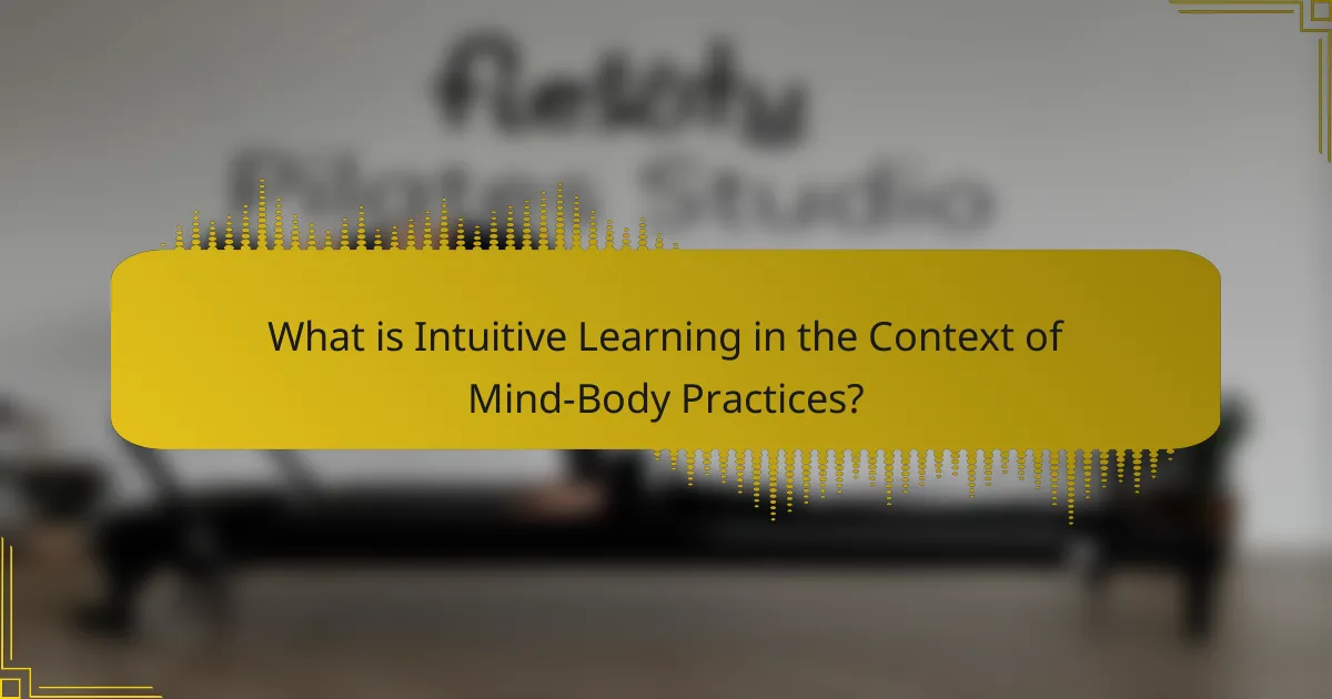 What is Intuitive Learning in the Context of Mind-Body Practices?