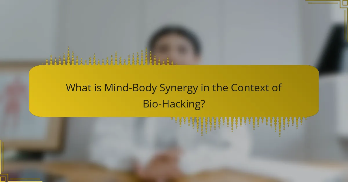 What is Mind-Body Synergy in the Context of Bio-Hacking?