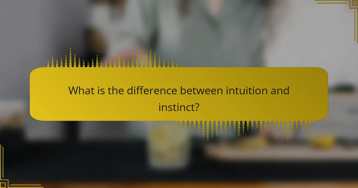 What is the difference between intuition and instinct?