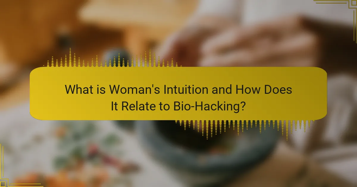 What is Woman's Intuition and How Does It Relate to Bio-Hacking?