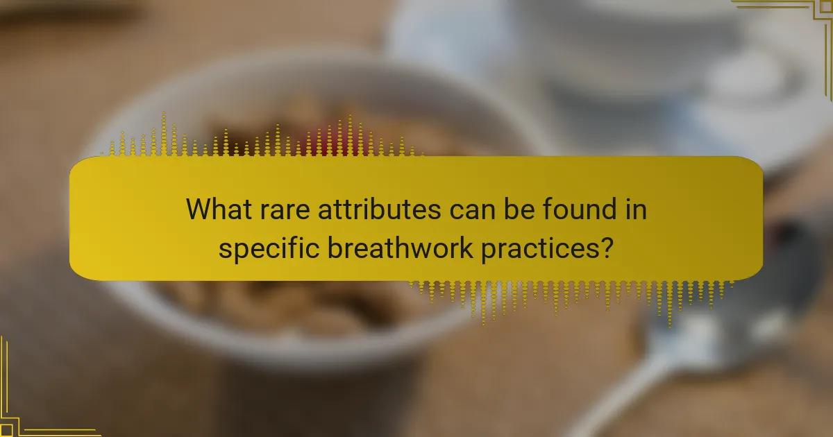 What rare attributes can be found in specific breathwork practices?
