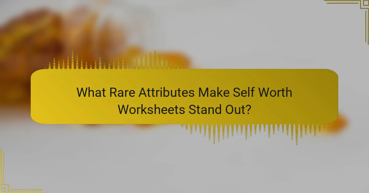 What Rare Attributes Make Self Worth Worksheets Stand Out?