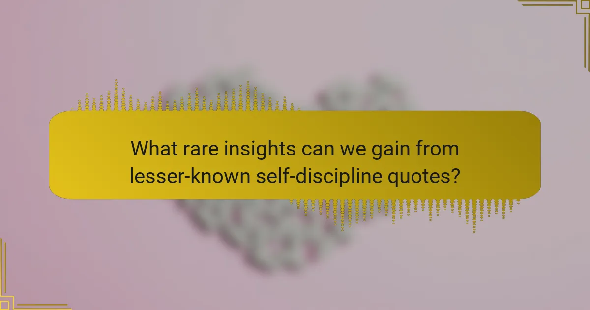 What rare insights can we gain from lesser-known self-discipline quotes?