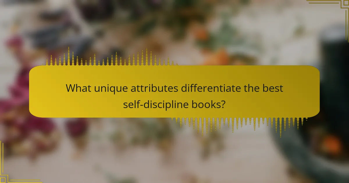 What unique attributes differentiate the best self-discipline books?