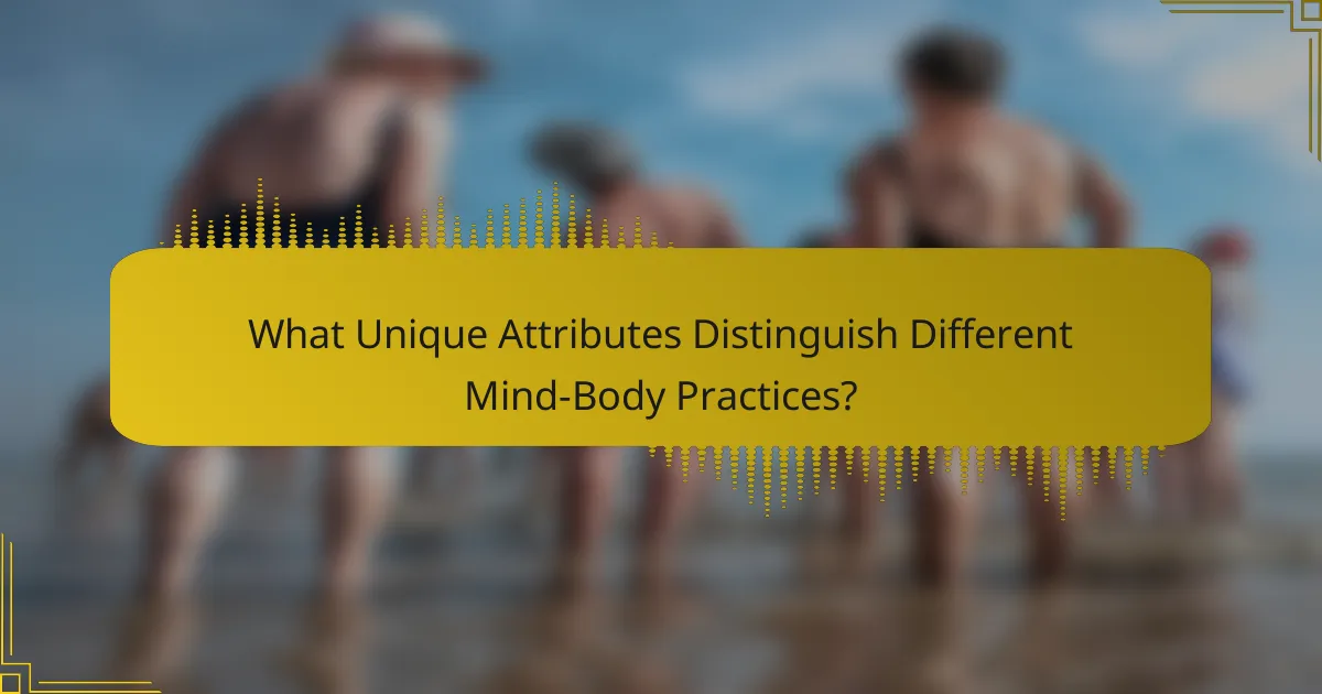 What Unique Attributes Distinguish Different Mind-Body Practices?