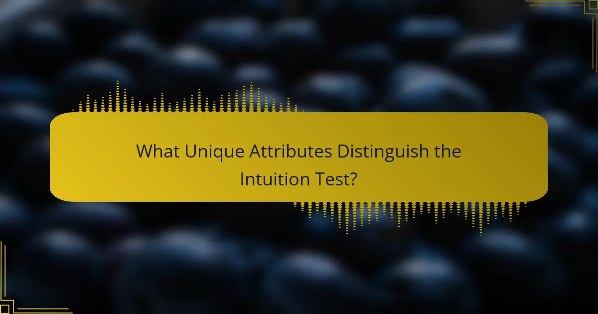 What Unique Attributes Distinguish the Intuition Test?