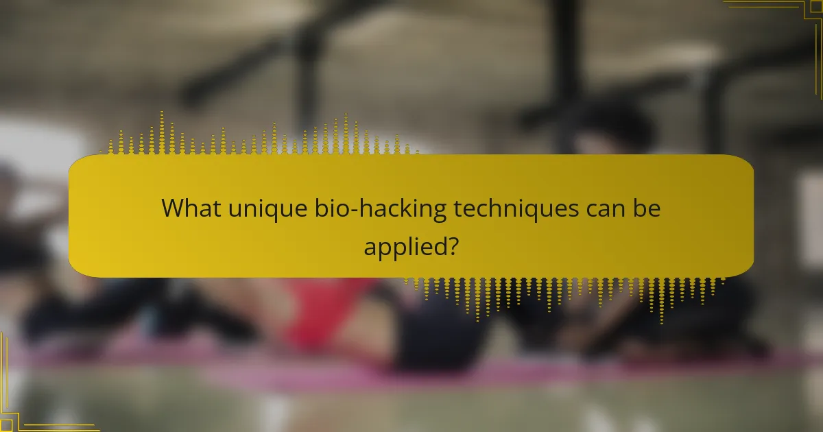 What unique bio-hacking techniques can be applied?