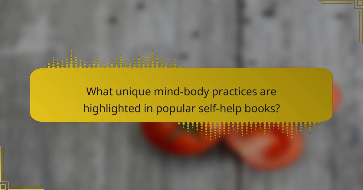 What unique mind-body practices are highlighted in popular self-help books?