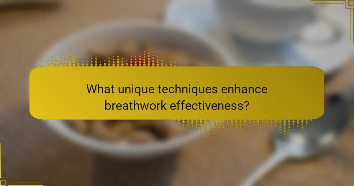 What unique techniques enhance breathwork effectiveness?