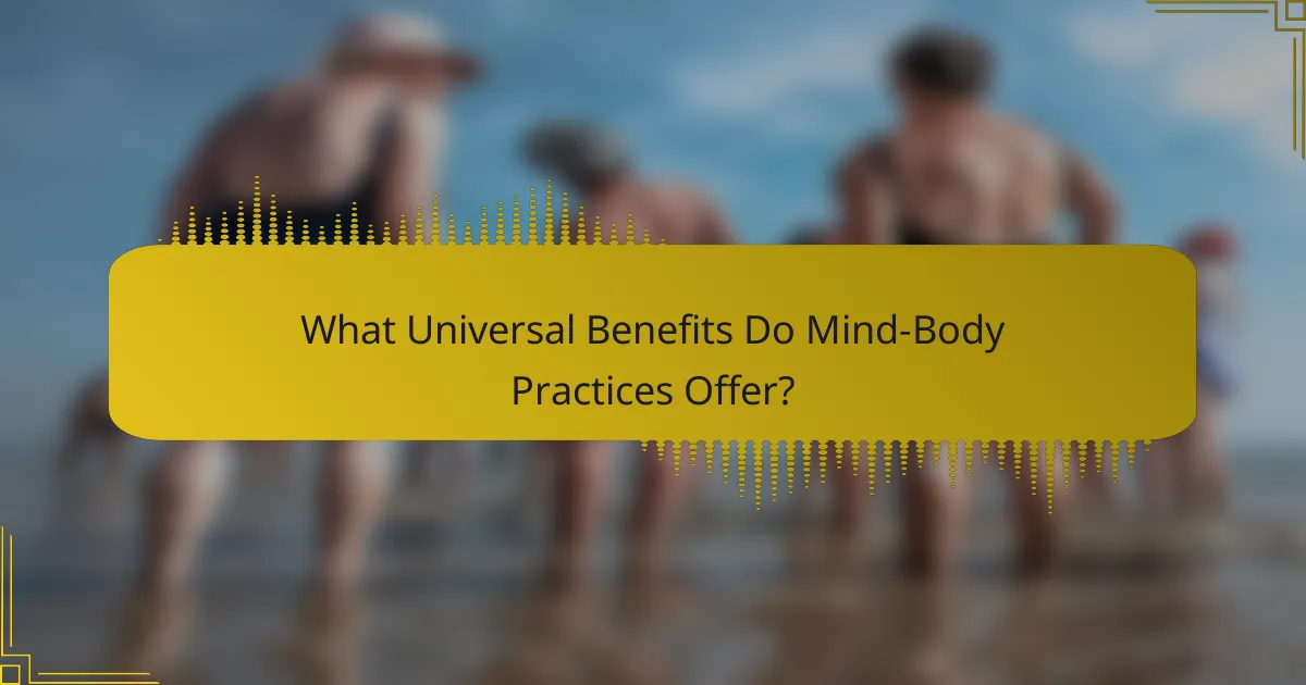 What Universal Benefits Do Mind-Body Practices Offer?